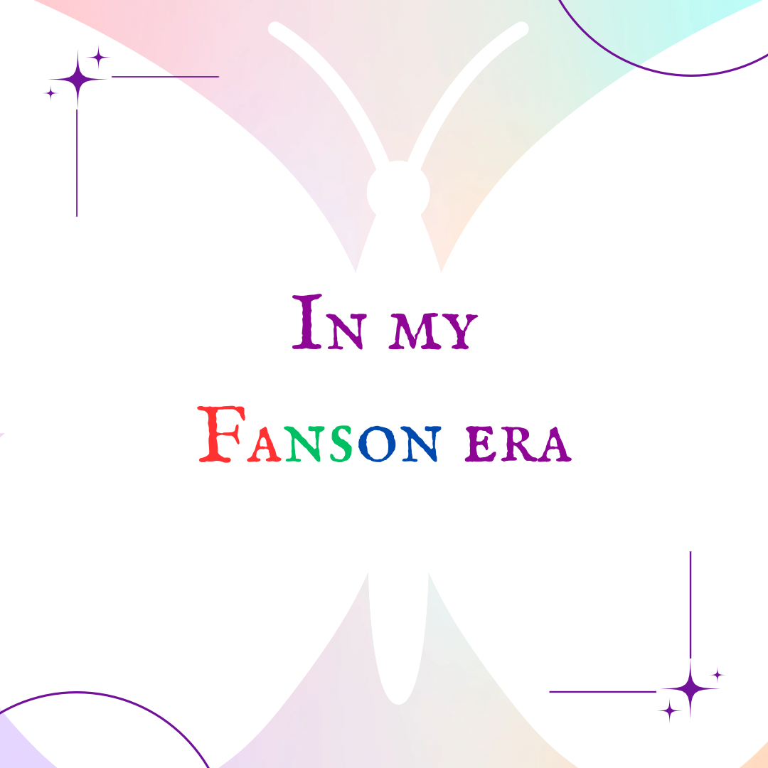 In my Fanson era