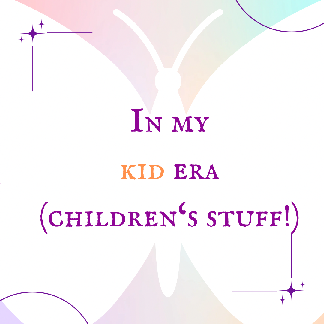 In my Kid Era - Children's stuff!