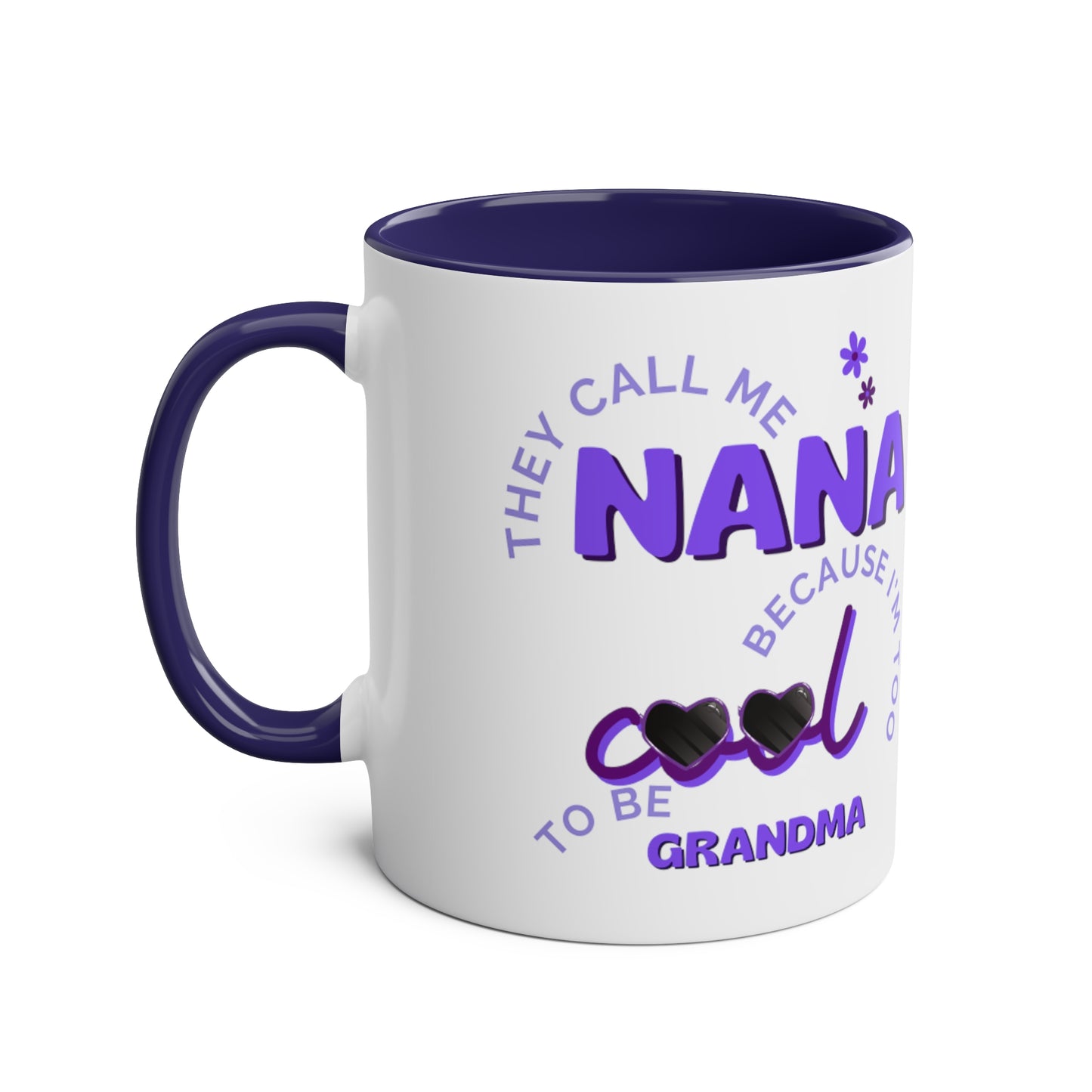 They call me nana because Im too cool to be grandma mug