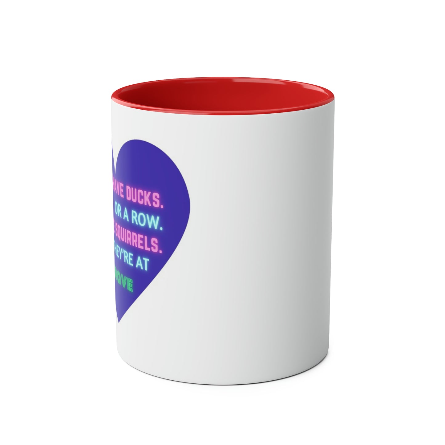 Funny slogan I do not have ducks or a row I have squirrels at a rave two-Tone Coffee Mugs, 11oz