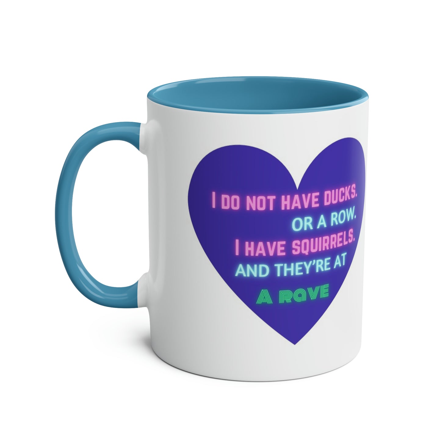 Funny slogan I do not have ducks or a row I have squirrels at a rave two-Tone Coffee Mugs, 11oz