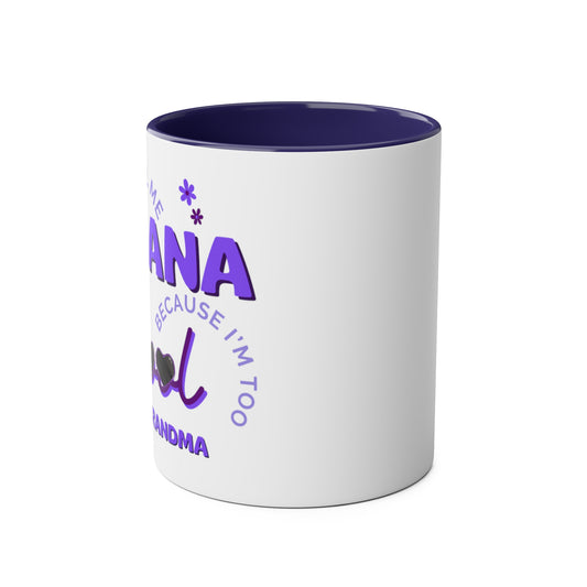 They call me nana because Im too cool to be grandma mug