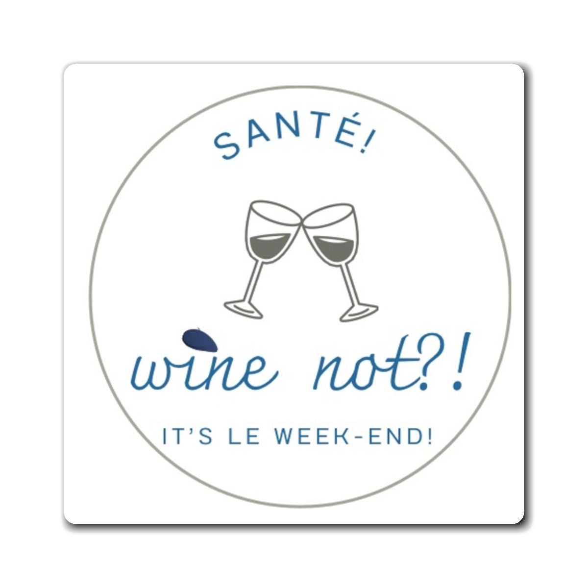 Funny French teacher gift Magnet with pun Sante wine not Le weekend