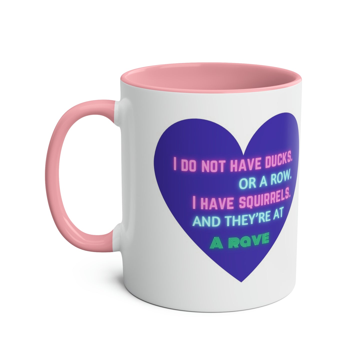 Funny slogan I do not have ducks or a row I have squirrels at a rave two-Tone Coffee Mugs, 11oz