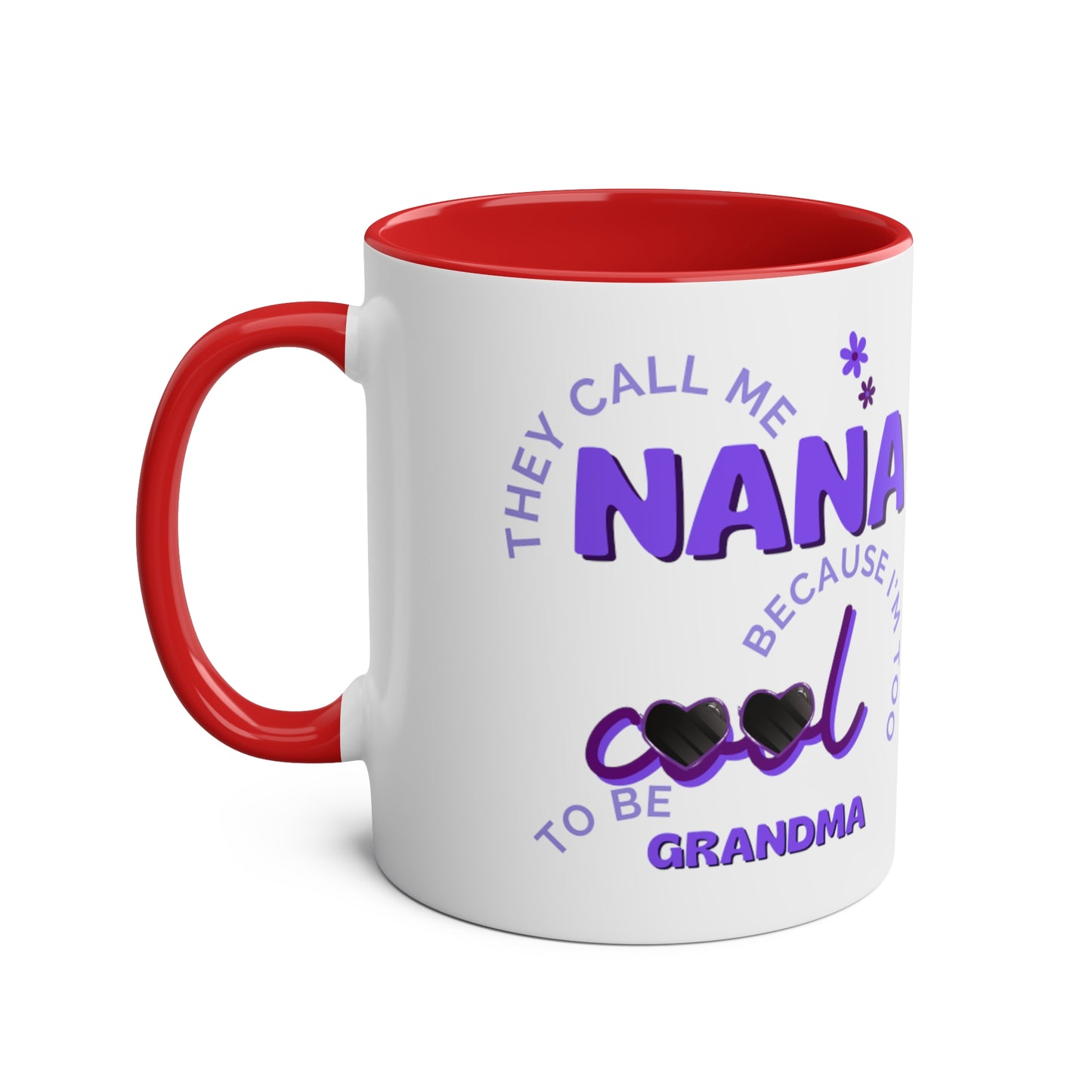 They call me nana because Im too cool to be grandma mug