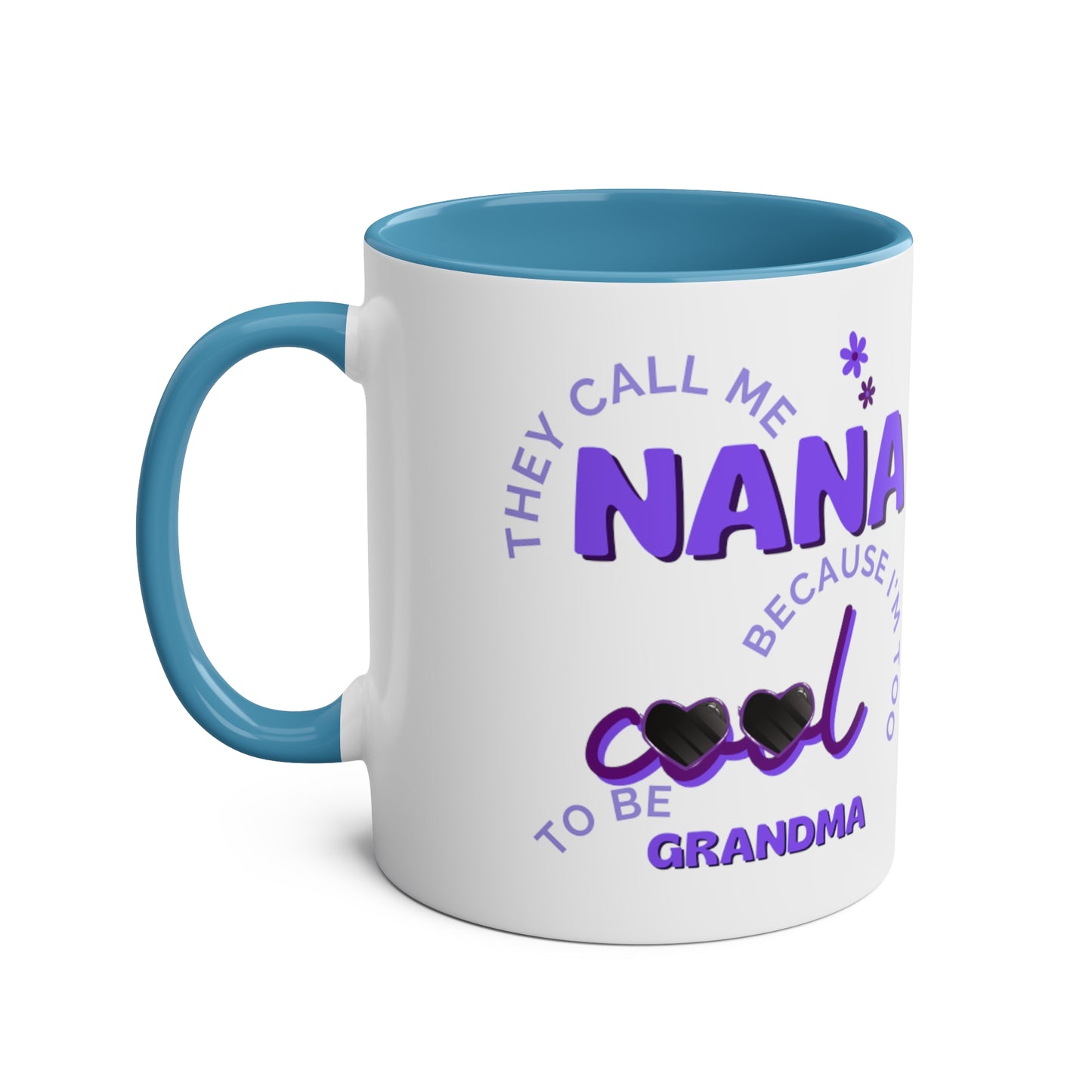 They call me nana because Im too cool to be grandma mug