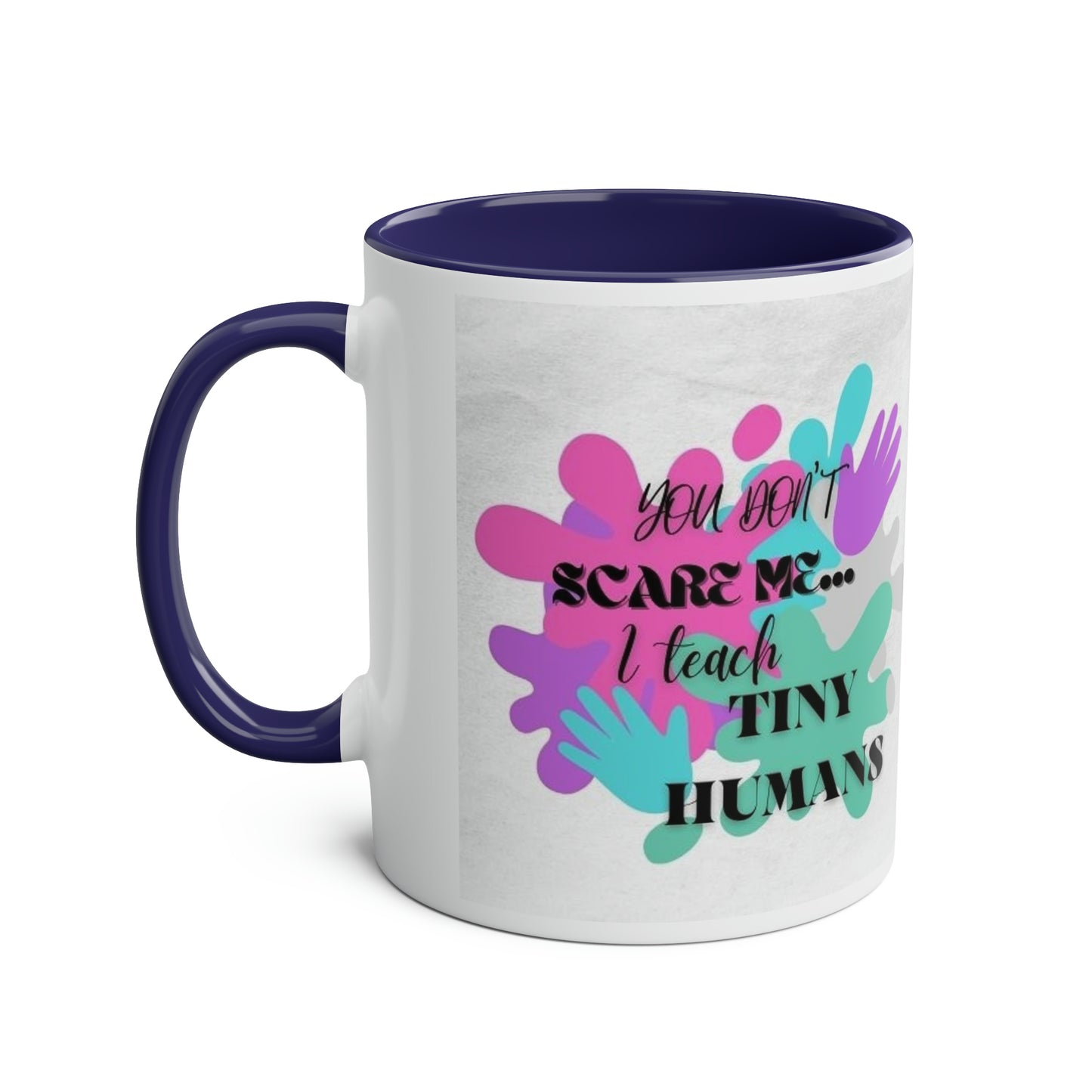 Funny slogan pastel You dont scare me I teach tiny humans two-Tone Coffee Mugs, 11oz