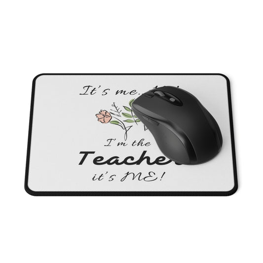 Its me hi Im the teacher its me Non-Slip Mouse Pad