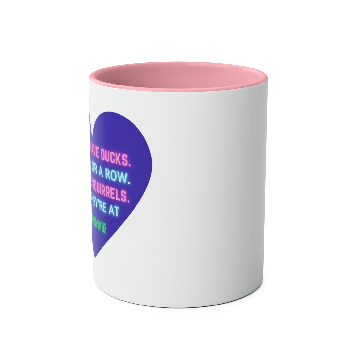 Funny slogan I do not have ducks or a row I have squirrels at a rave two-Tone Coffee Mugs, 11oz