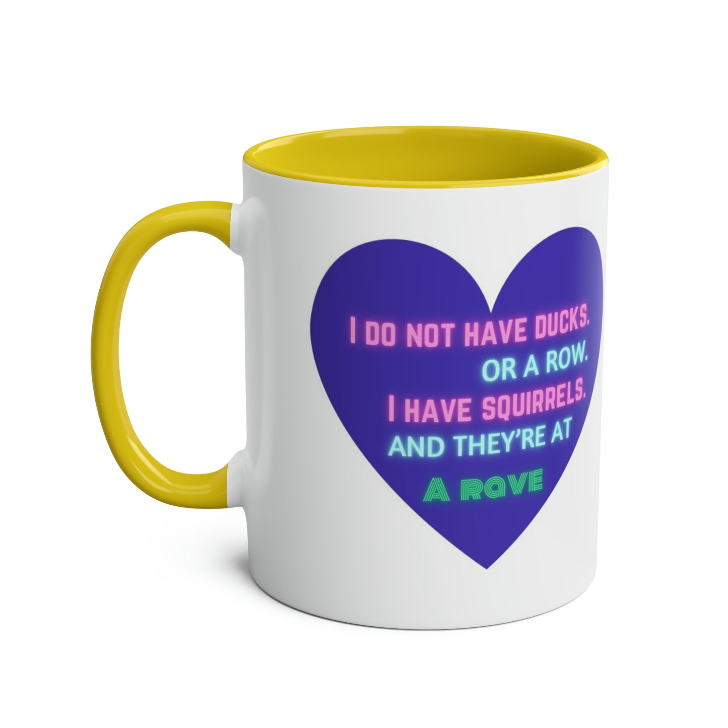 Funny slogan I do not have ducks or a row I have squirrels at a rave two-Tone Coffee Mugs, 11oz